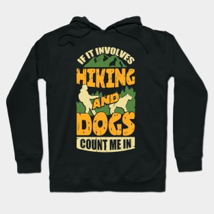 If It Involves Hiking And Dogs Count Me In Hoodie